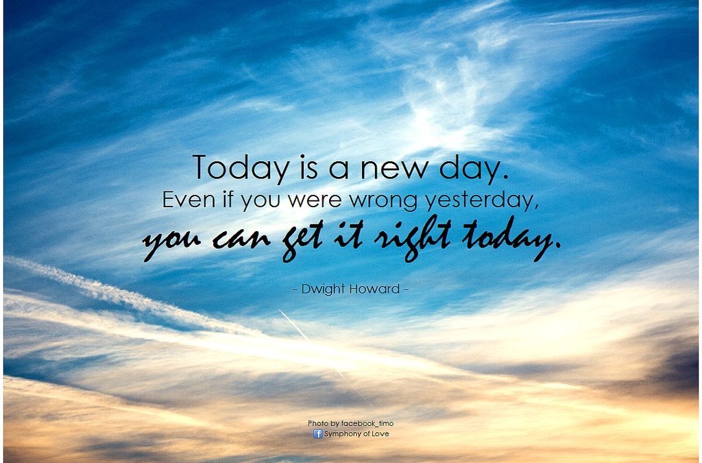 Today is a new day -get it right - inspiration